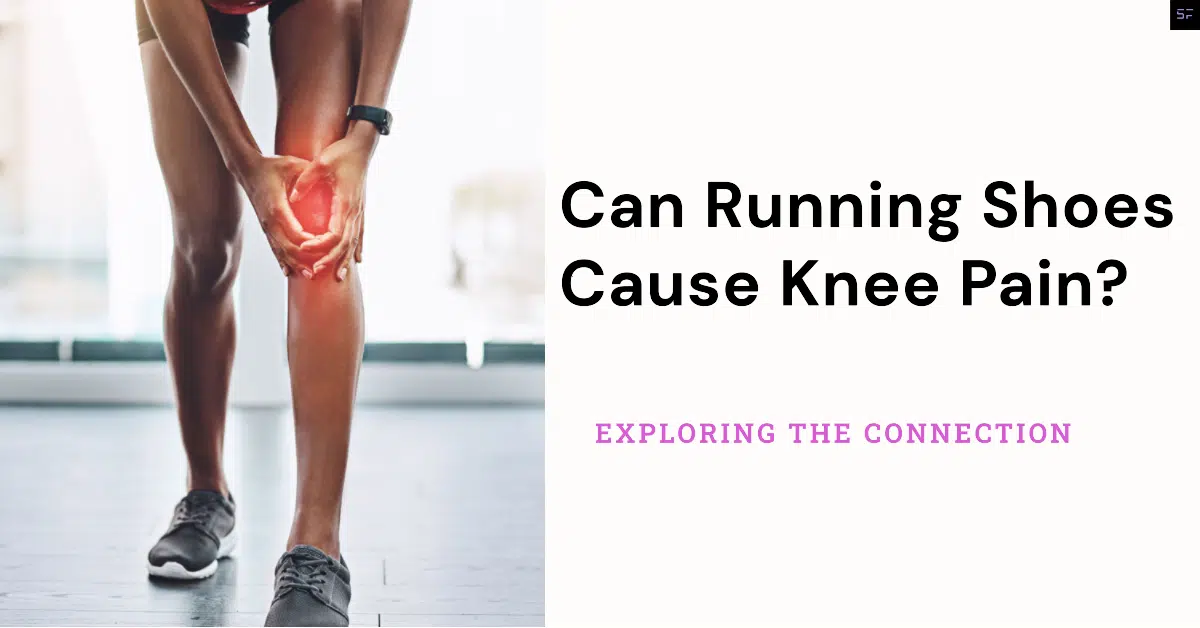 Can Running Shoes Cause Knee Pain?